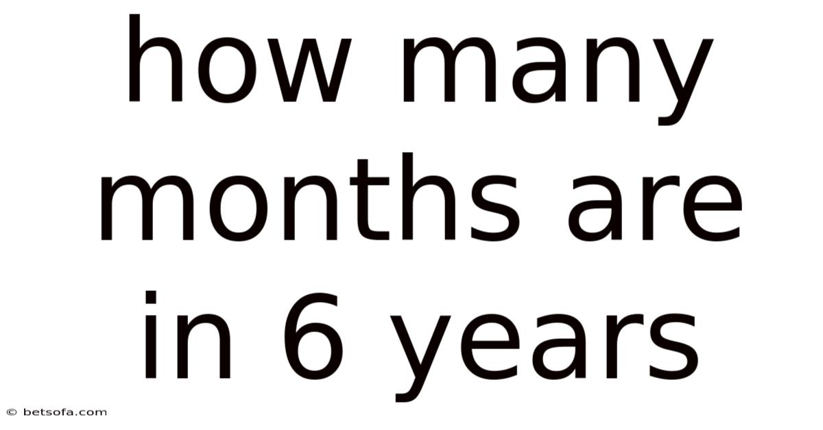 How Many Months Are In 6 Years