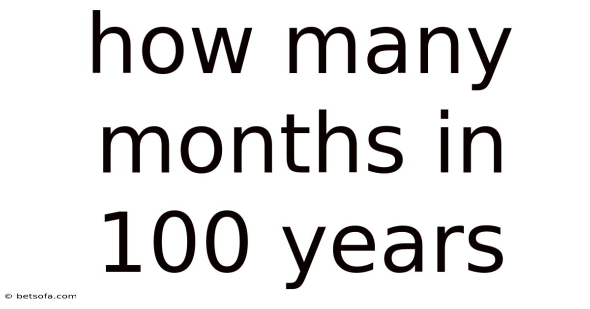 How Many Months In 100 Years