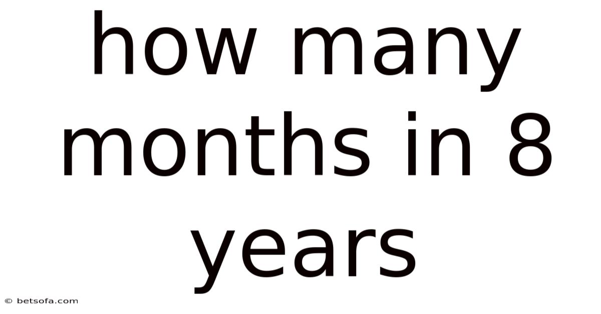 How Many Months In 8 Years