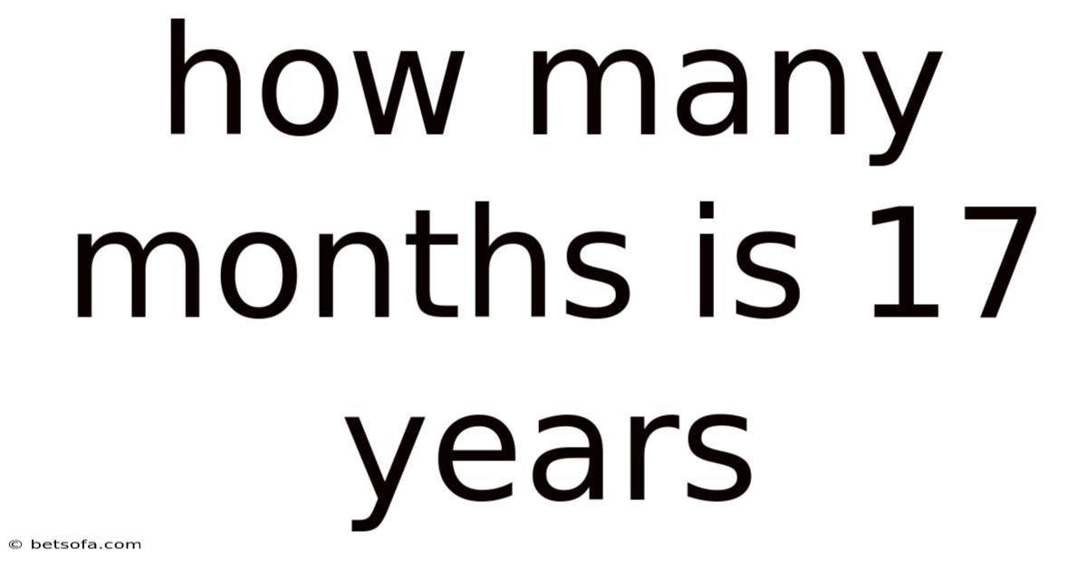 How Many Months Is 17 Years