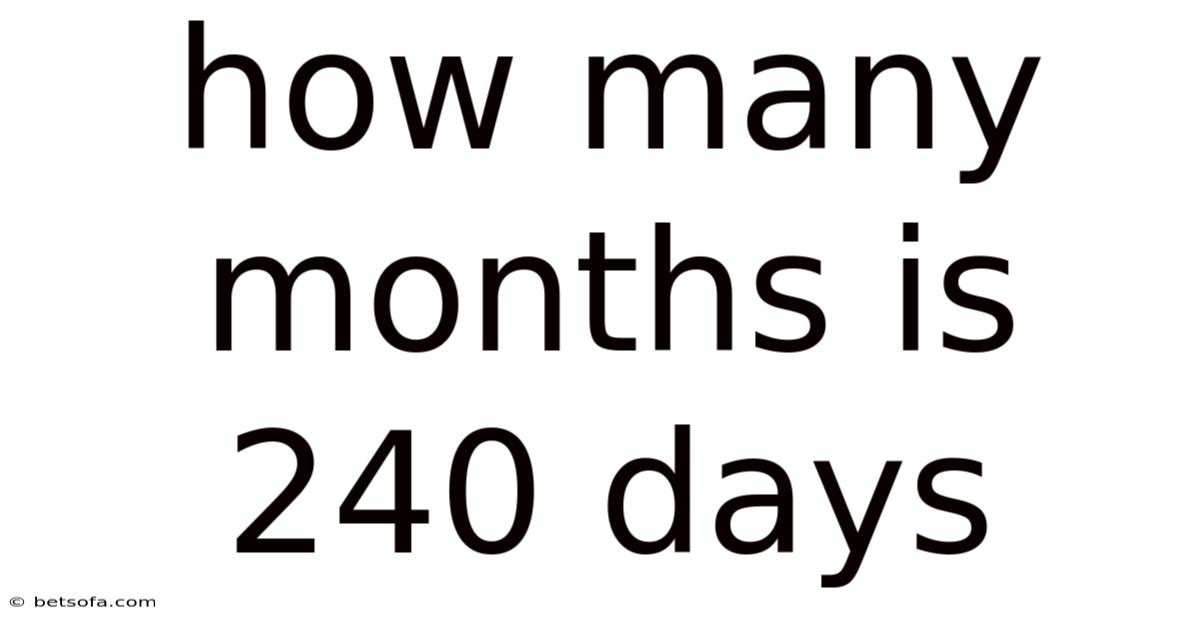 How Many Months Is 240 Days