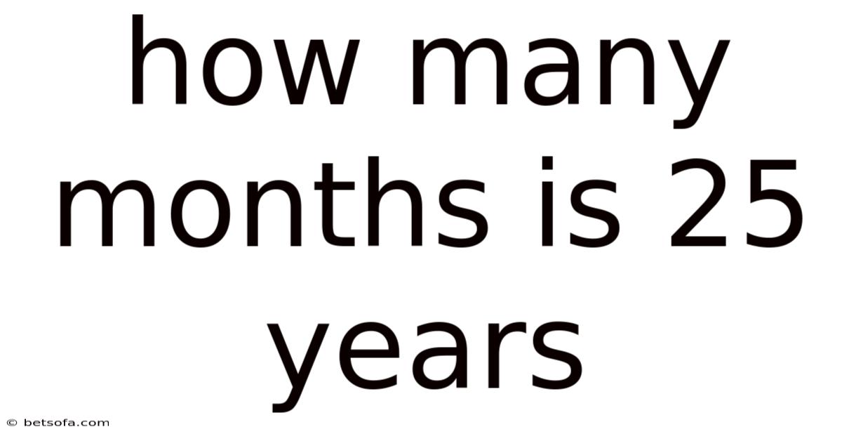 How Many Months Is 25 Years