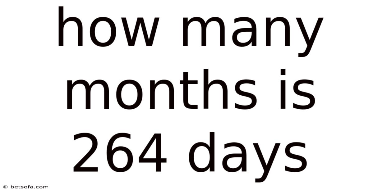 How Many Months Is 264 Days