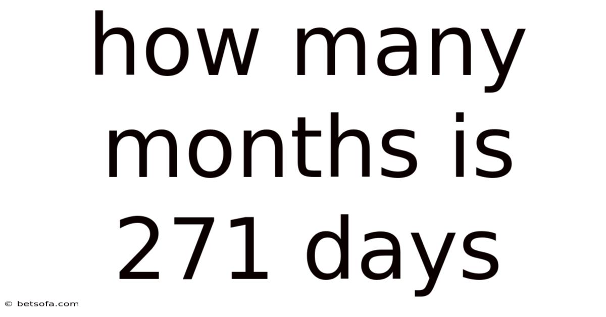 How Many Months Is 271 Days