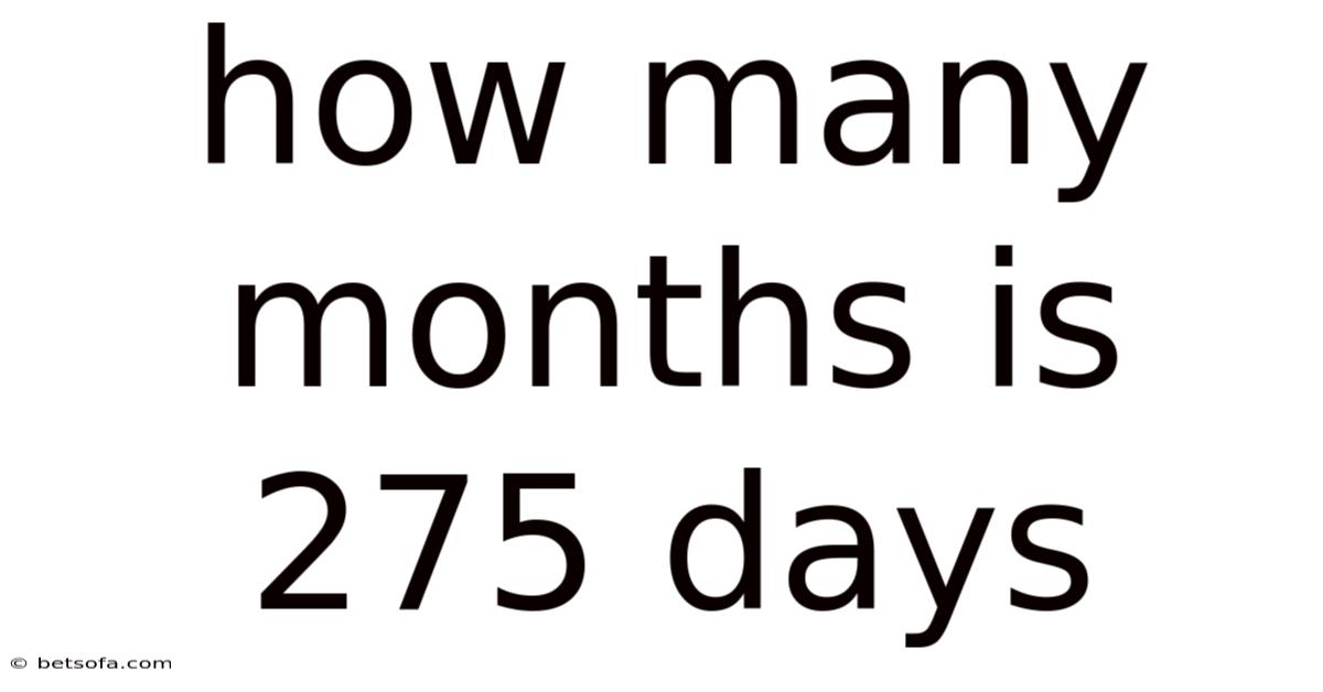 How Many Months Is 275 Days