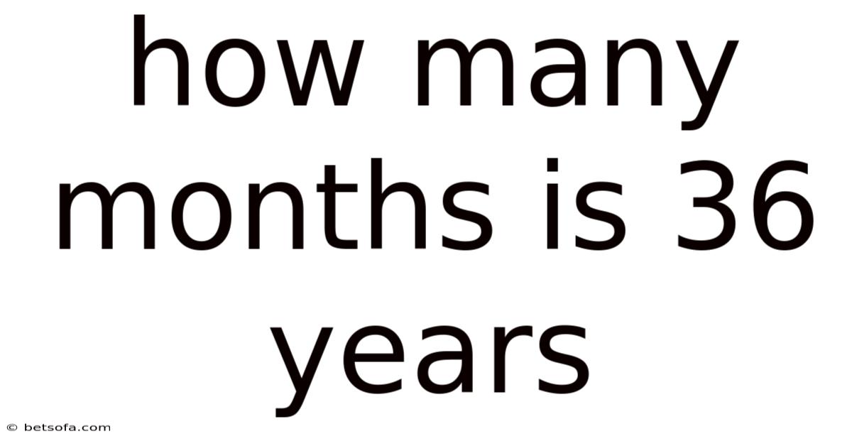 How Many Months Is 36 Years