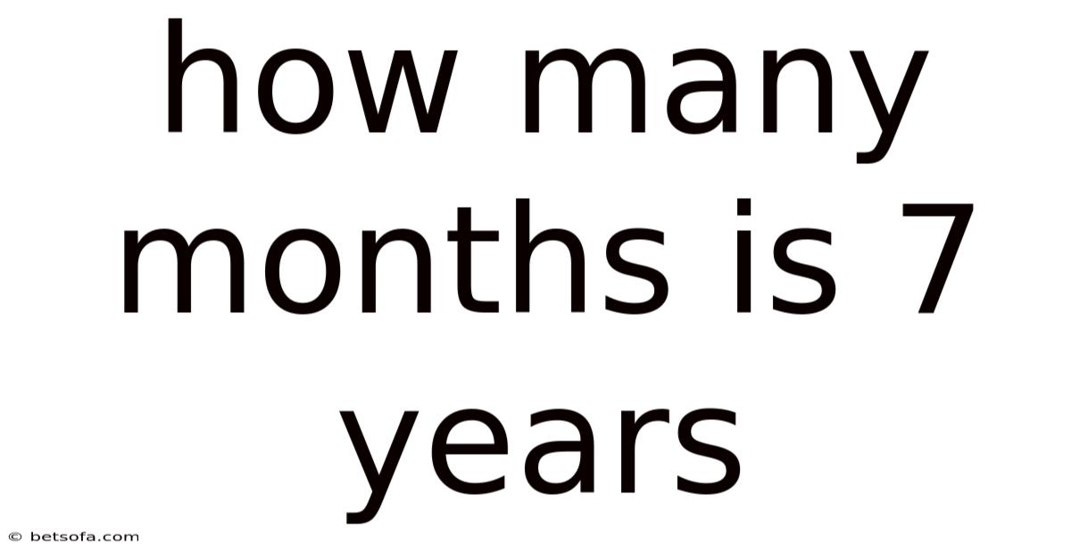 How Many Months Is 7 Years
