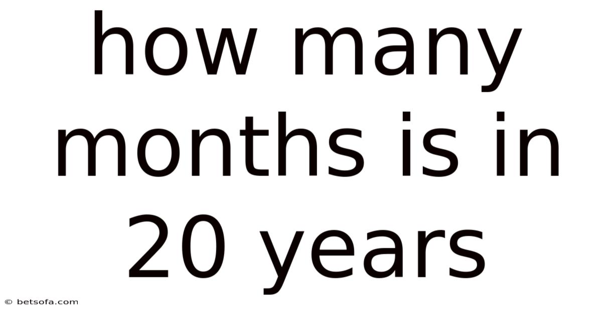 How Many Months Is In 20 Years