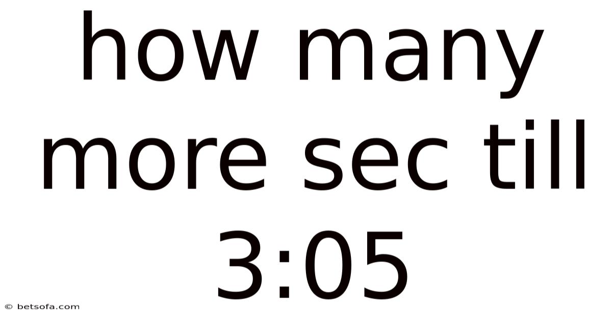How Many More Sec Till 3:05