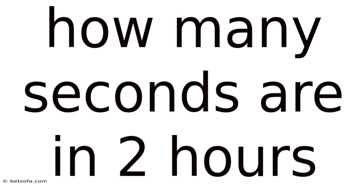 How Many Seconds Are In 2 Hours