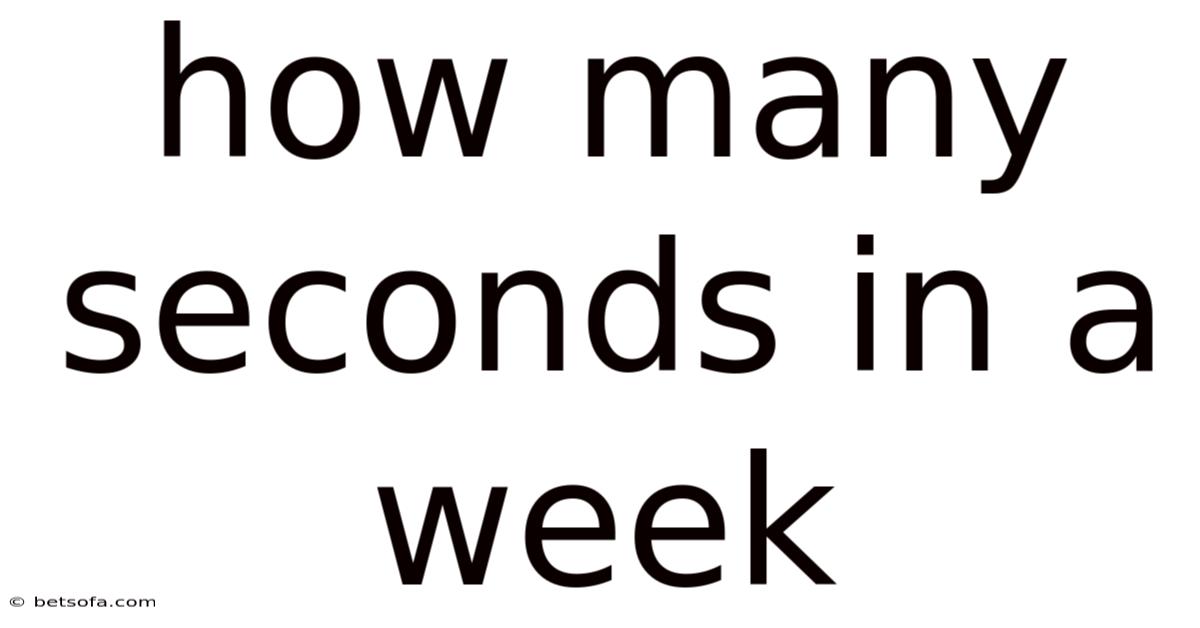 How Many Seconds In A Week