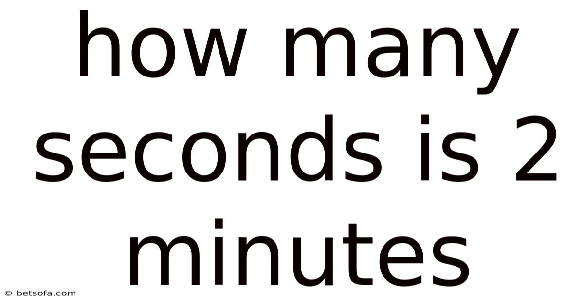 How Many Seconds Is 2 Minutes