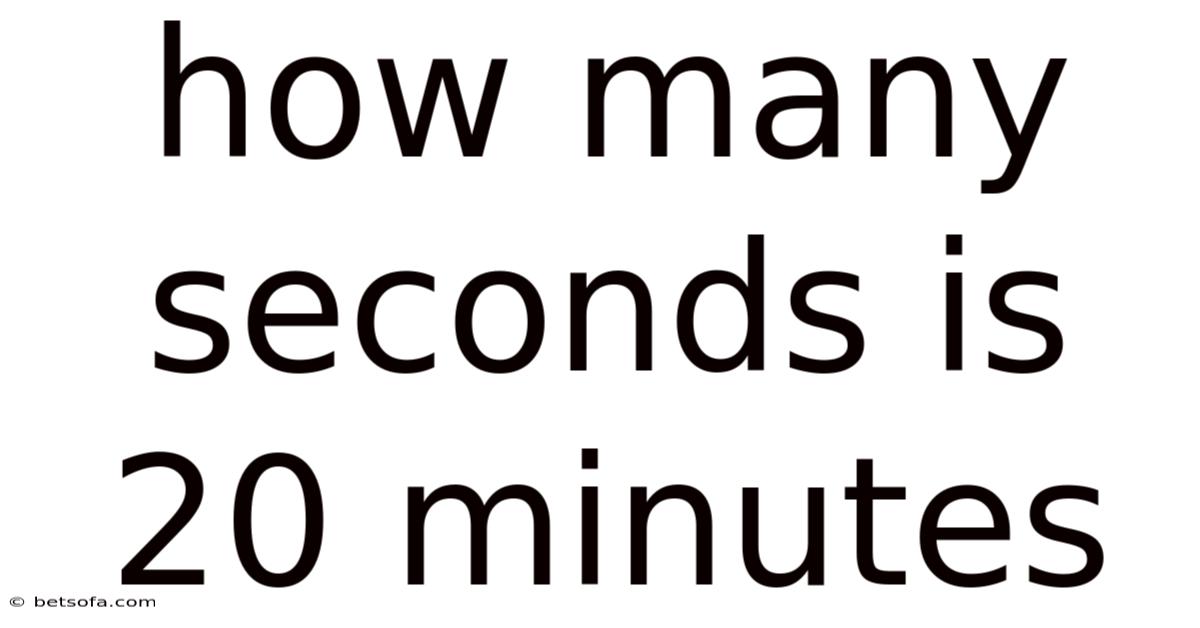 How Many Seconds Is 20 Minutes