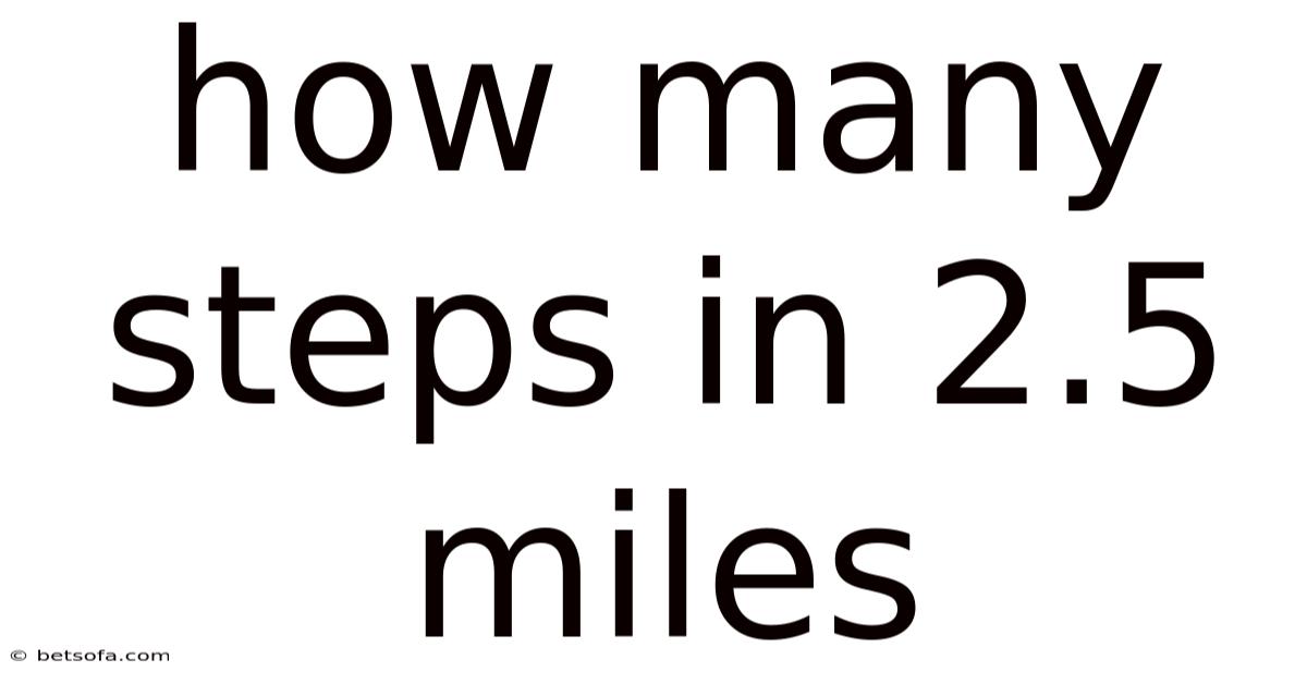 How Many Steps In 2.5 Miles