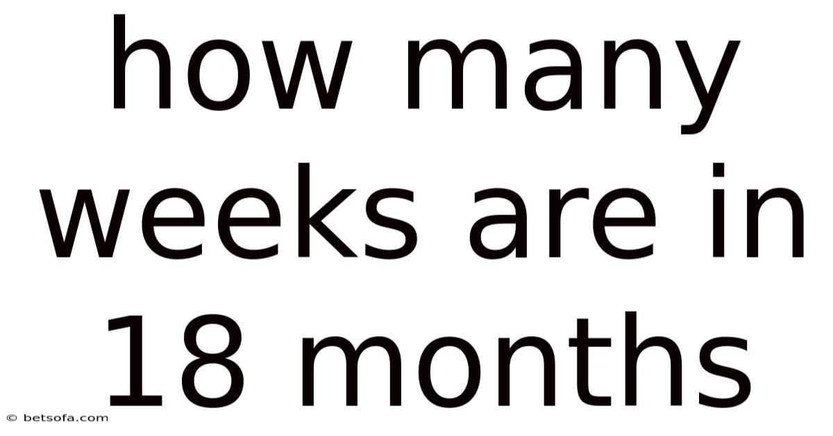 How Many Weeks Are In 18 Months