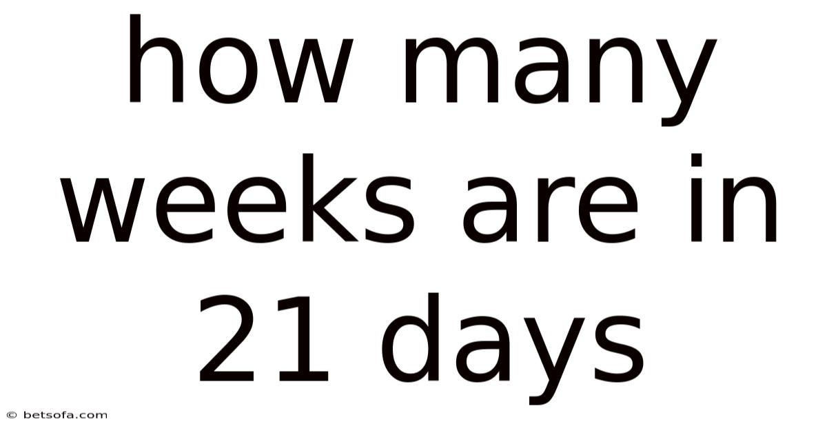 How Many Weeks Are In 21 Days
