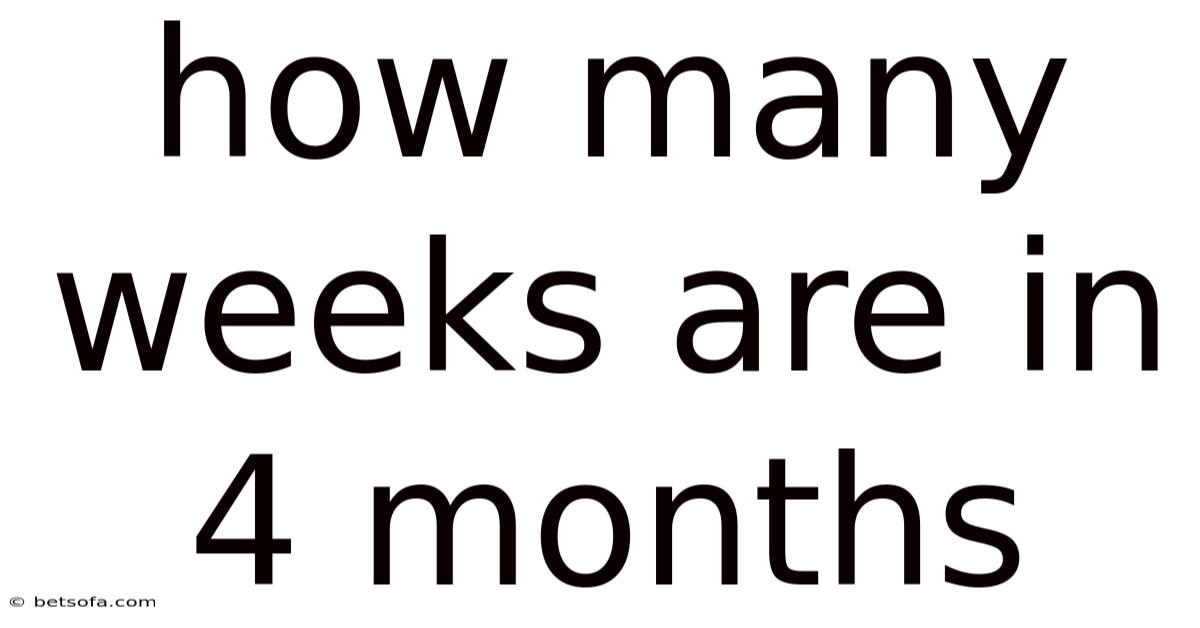 How Many Weeks Are In 4 Months