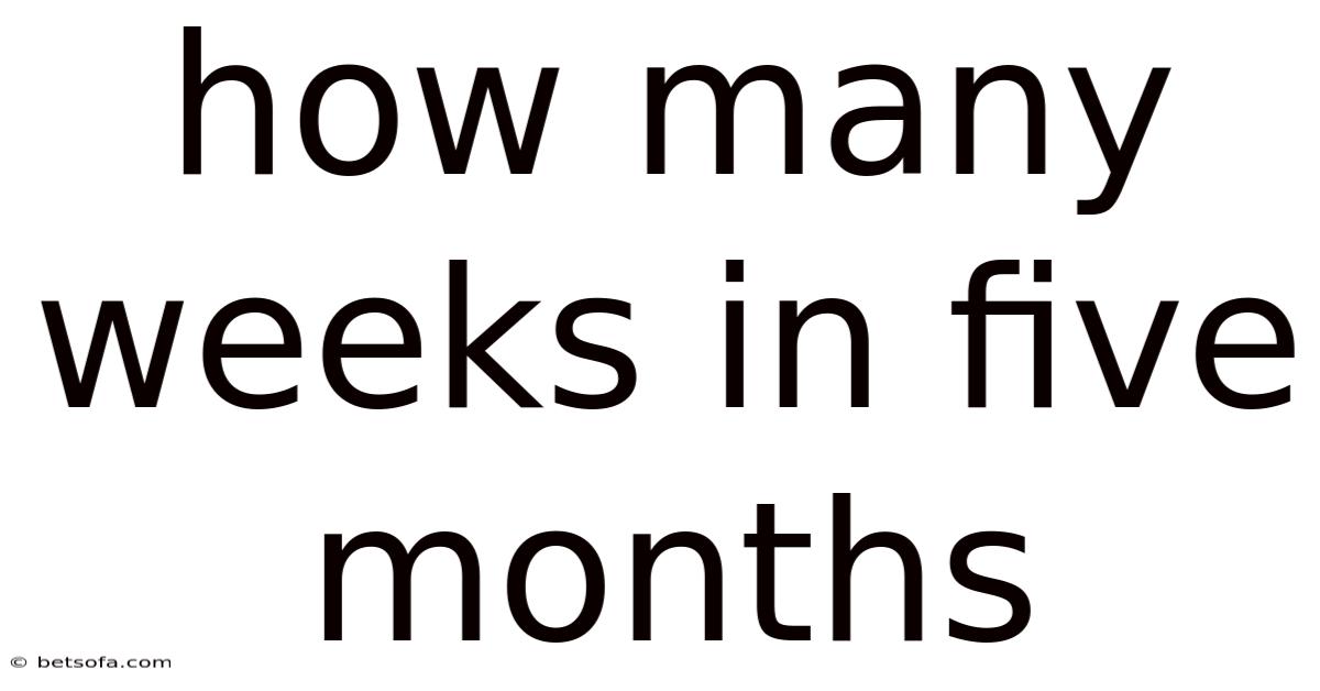 How Many Weeks In Five Months