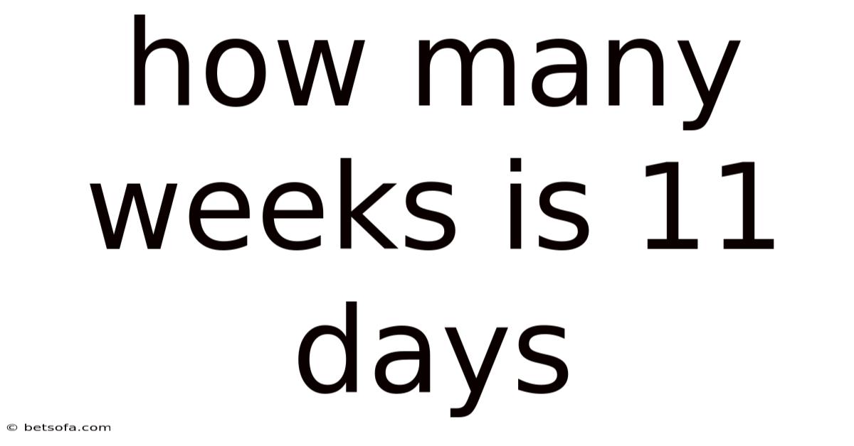 How Many Weeks Is 11 Days
