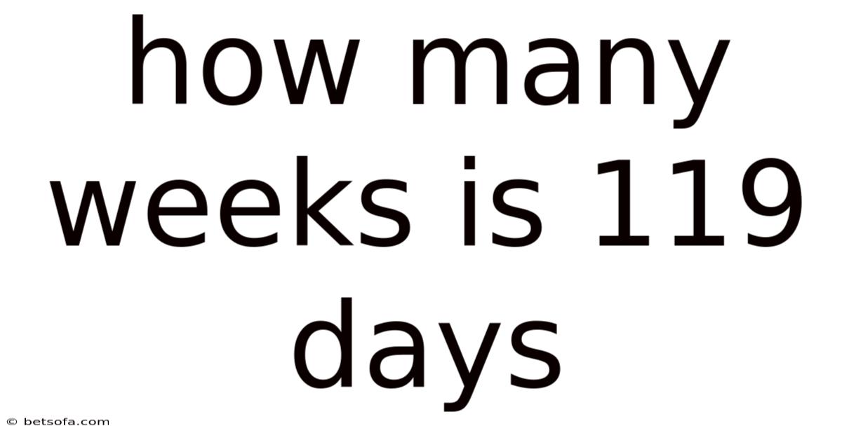 How Many Weeks Is 119 Days