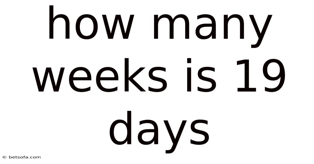 How Many Weeks Is 19 Days