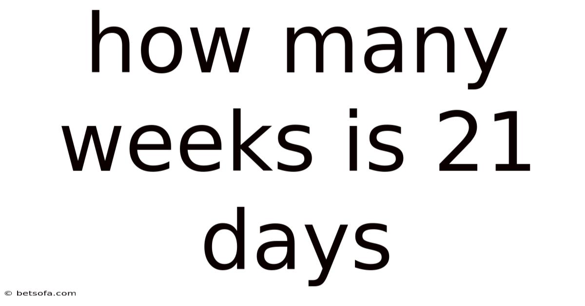 How Many Weeks Is 21 Days