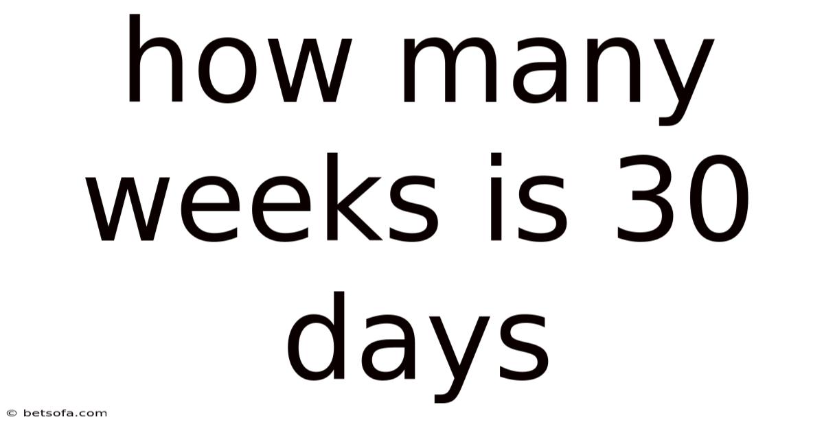 How Many Weeks Is 30 Days