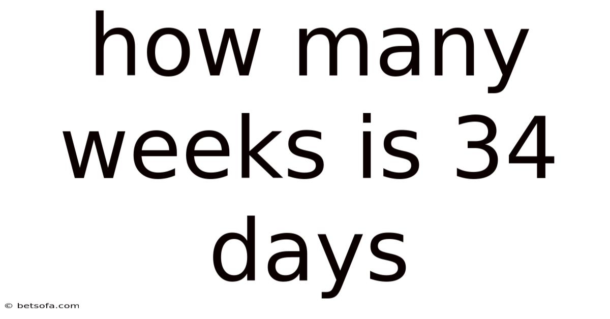 How Many Weeks Is 34 Days