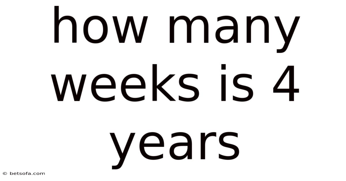 How Many Weeks Is 4 Years