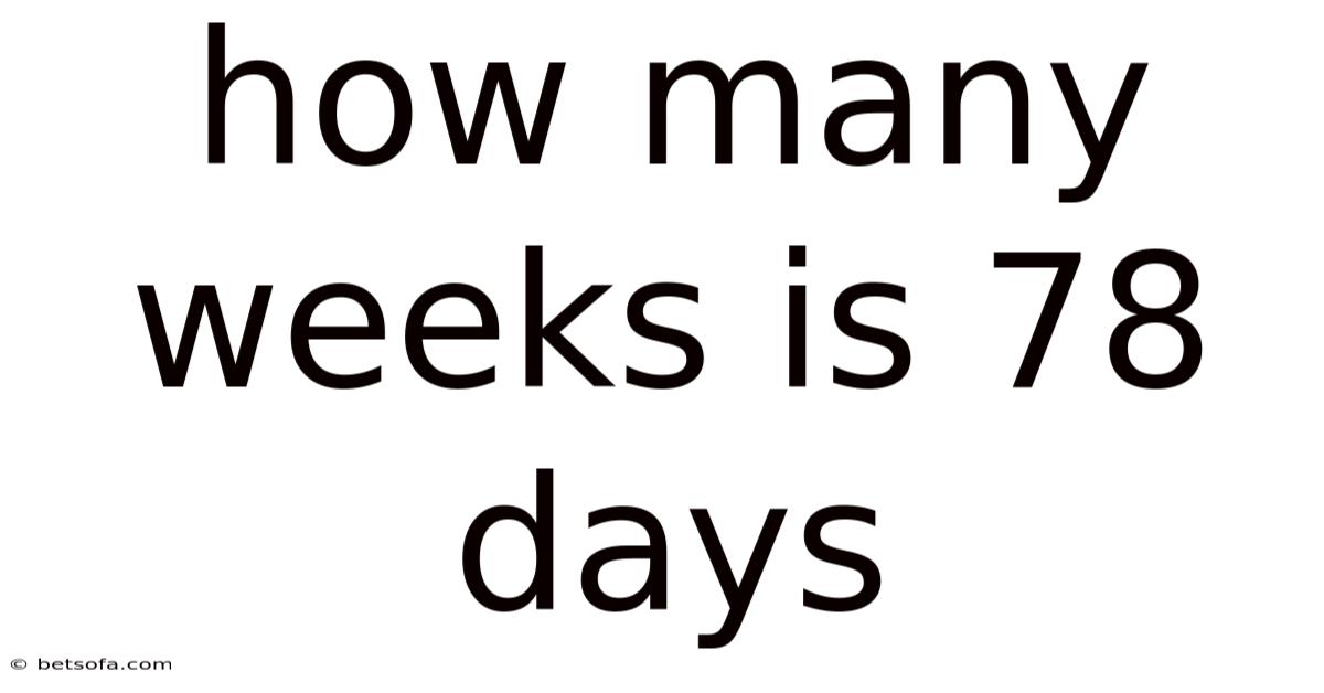 How Many Weeks Is 78 Days