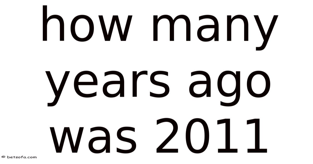 How Many Years Ago Was 2011