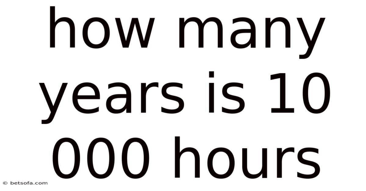 How Many Years Is 10 000 Hours