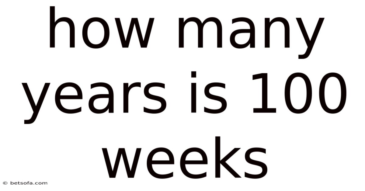 How Many Years Is 100 Weeks