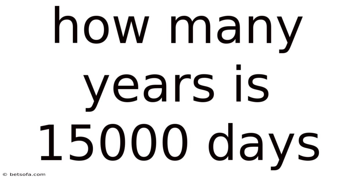 How Many Years Is 15000 Days