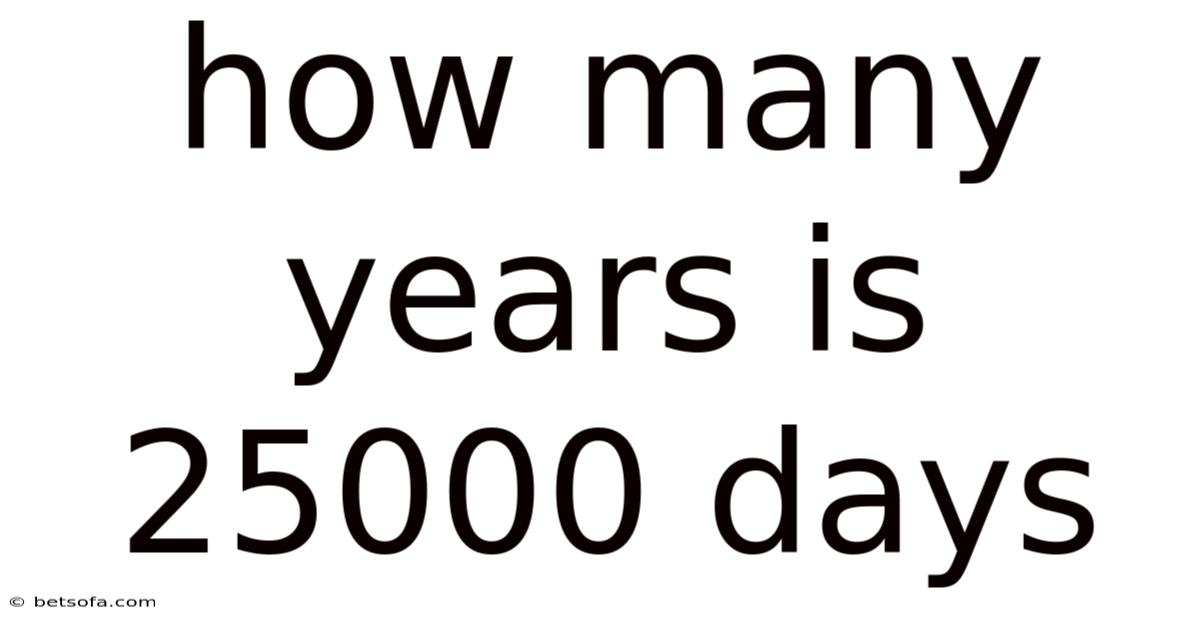 How Many Years Is 25000 Days
