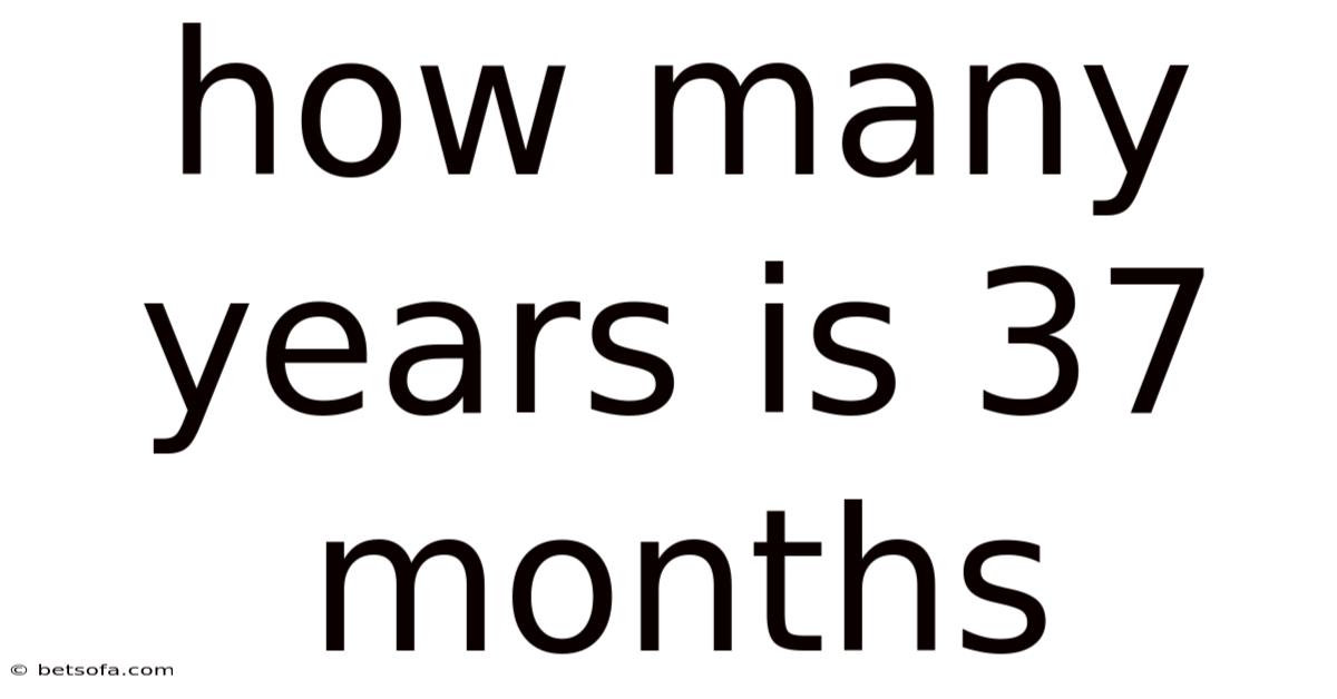 How Many Years Is 37 Months