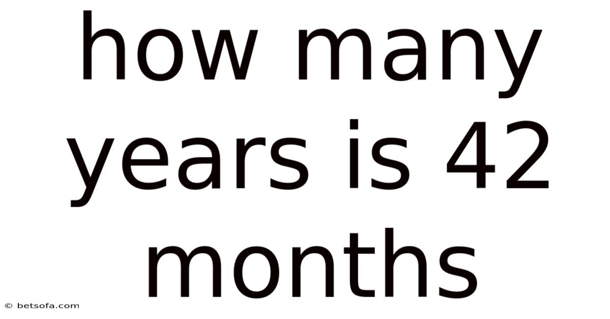 How Many Years Is 42 Months