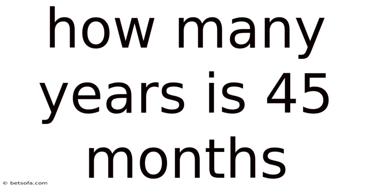 How Many Years Is 45 Months