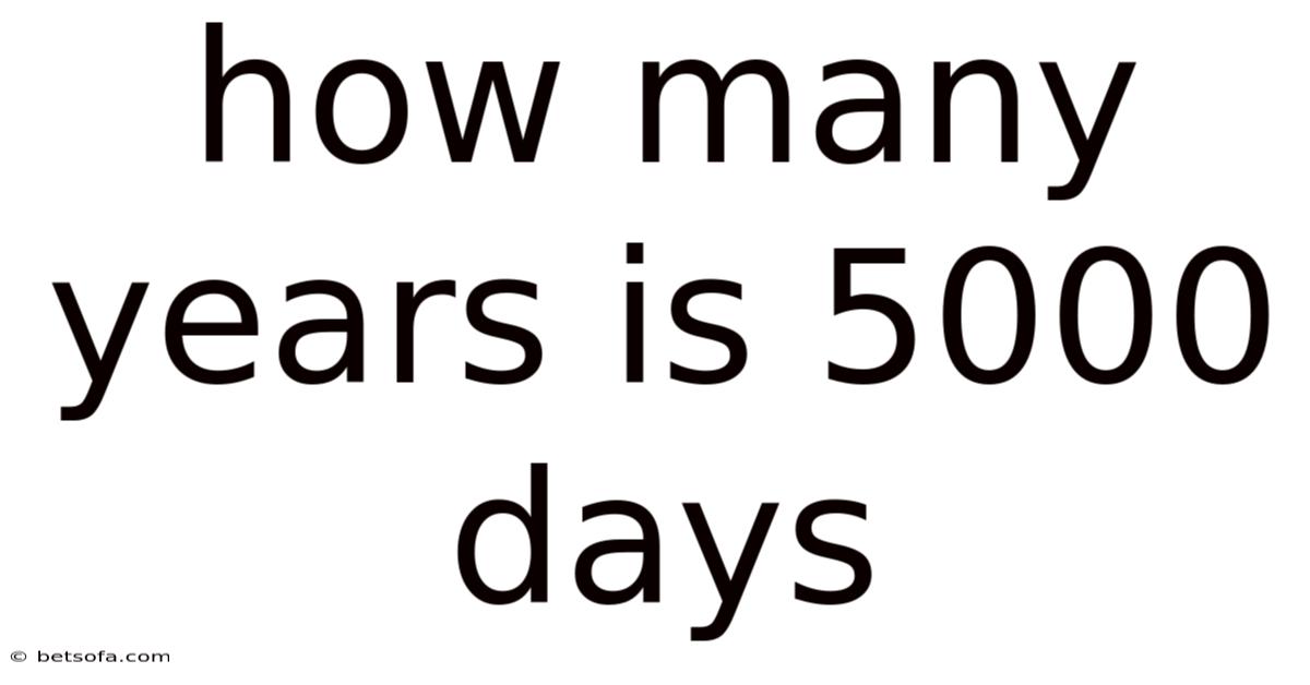 How Many Years Is 5000 Days