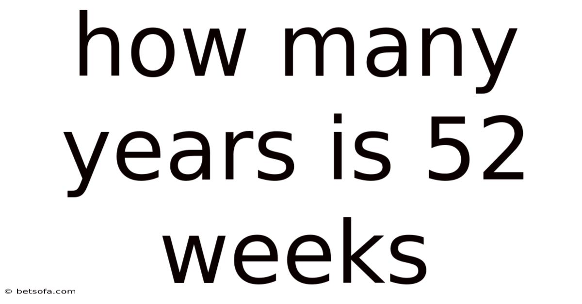 How Many Years Is 52 Weeks