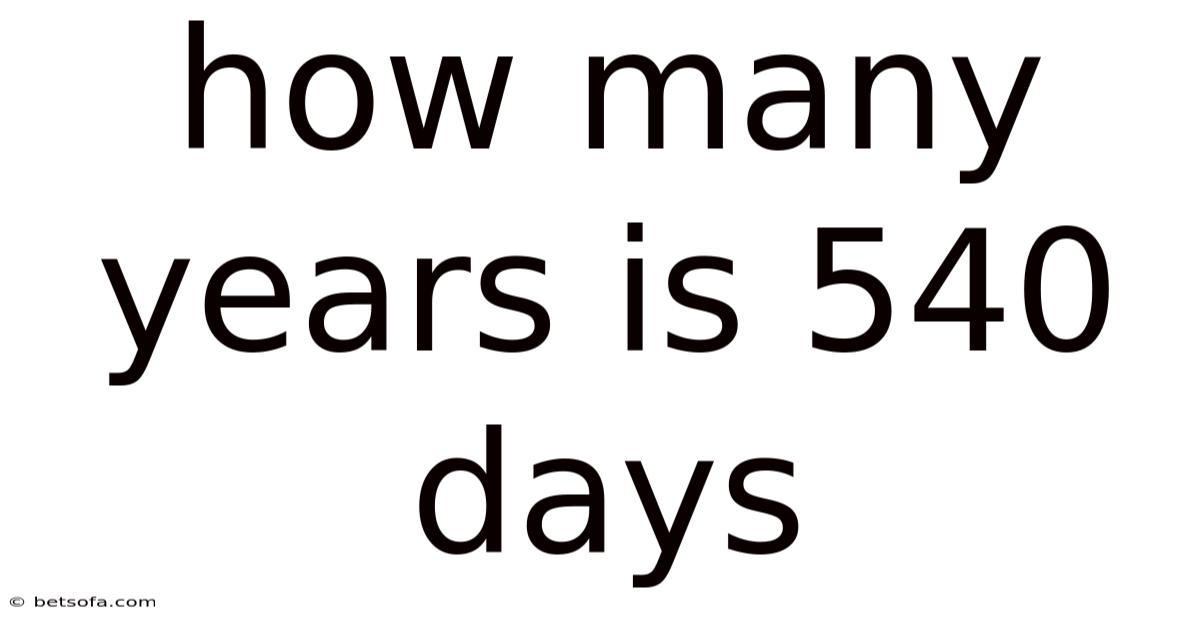 How Many Years Is 540 Days