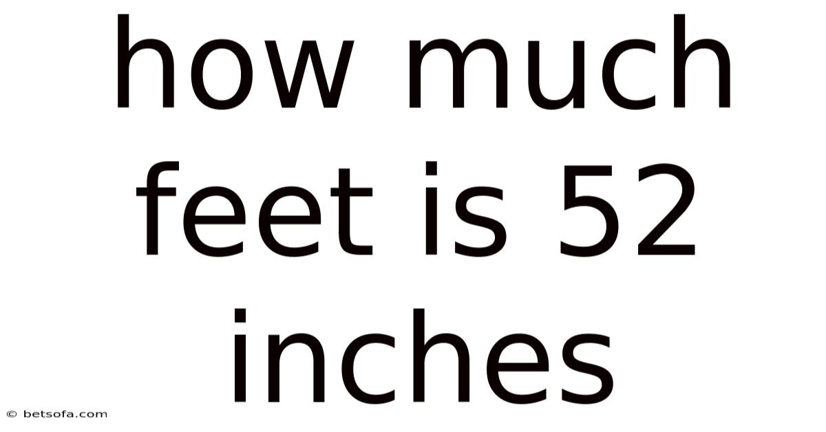 How Much Feet Is 52 Inches