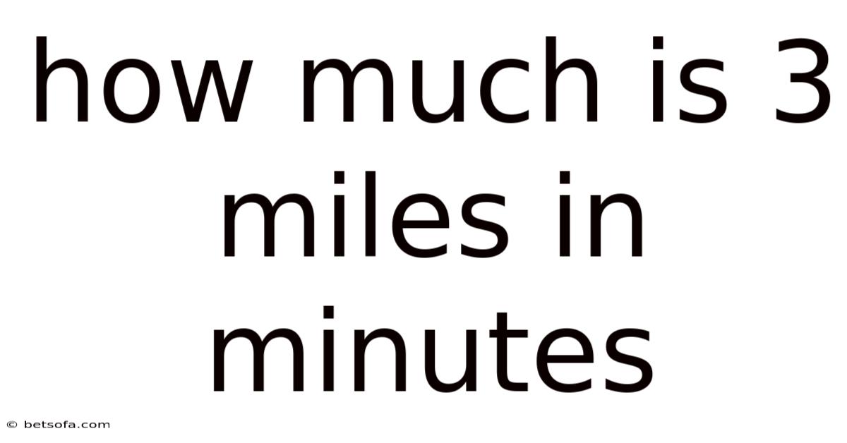 How Much Is 3 Miles In Minutes