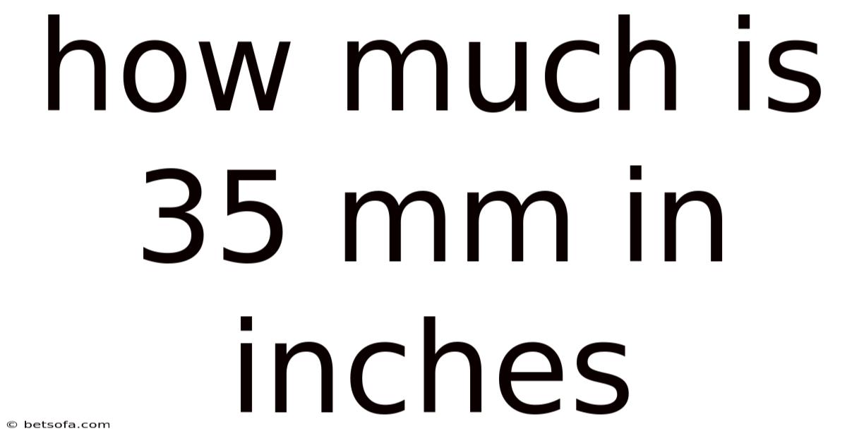 How Much Is 35 Mm In Inches