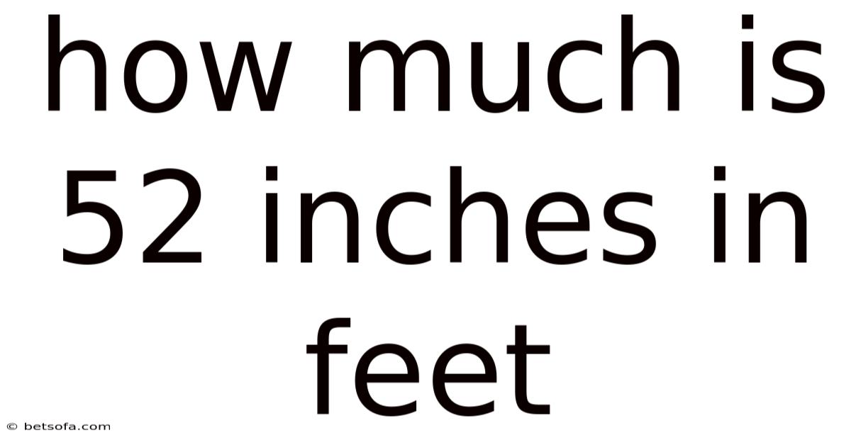 How Much Is 52 Inches In Feet