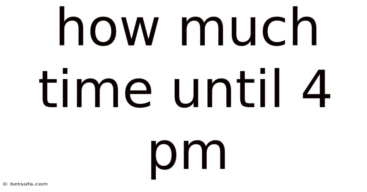 How Much Time Until 4 Pm
