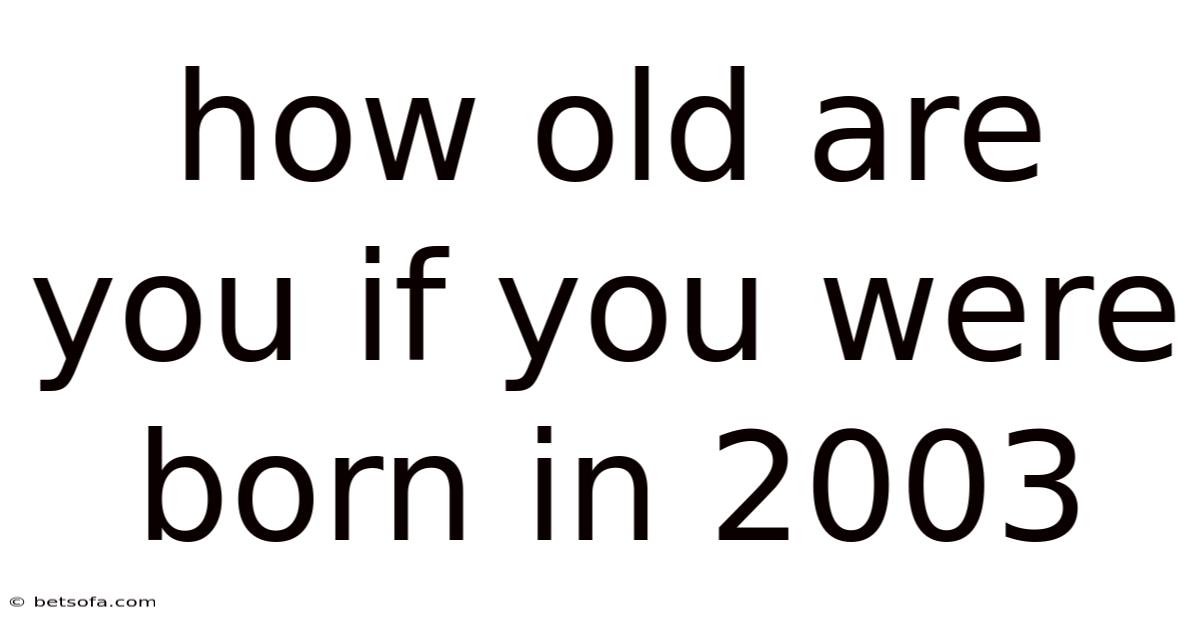 How Old Are You If You Were Born In 2003