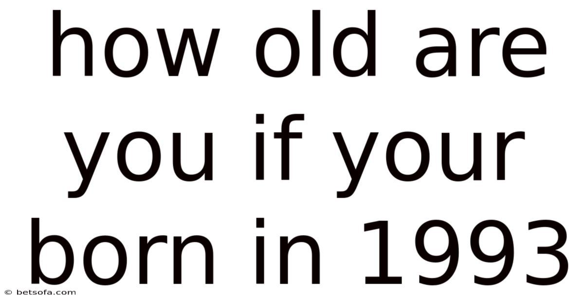 How Old Are You If Your Born In 1993