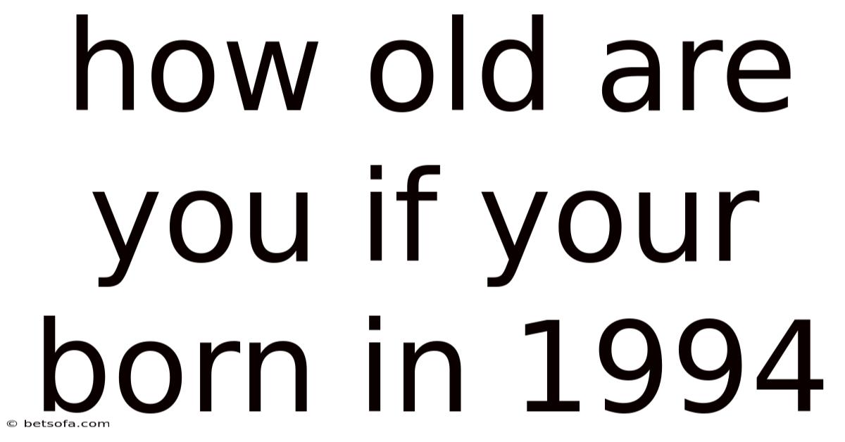 How Old Are You If Your Born In 1994