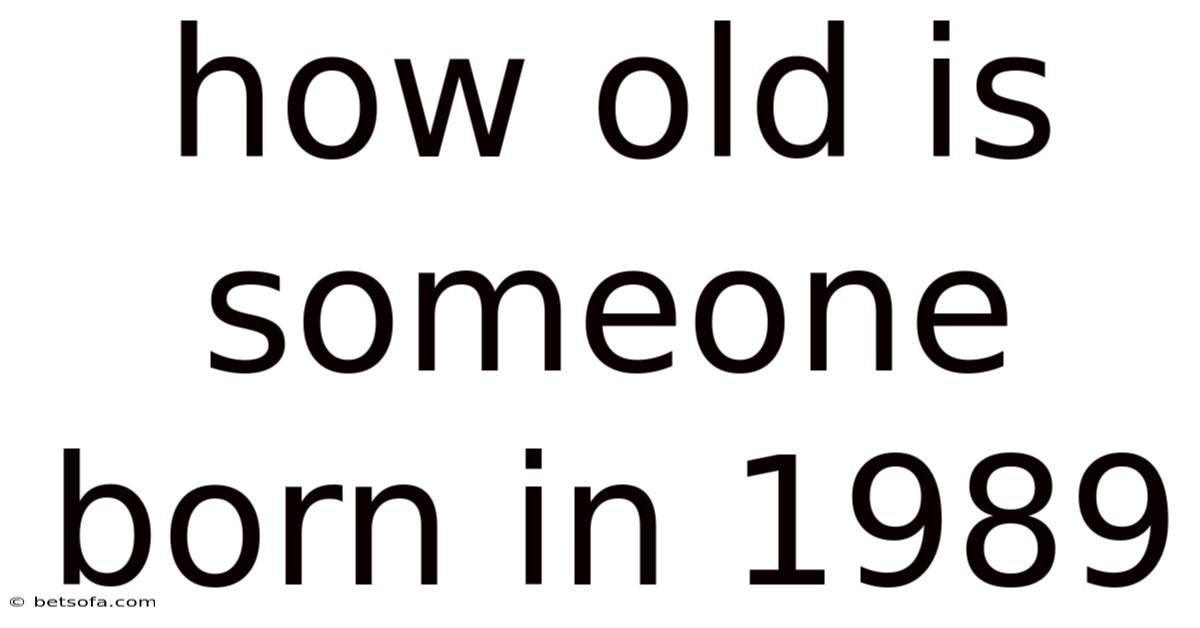 How Old Is Someone Born In 1989